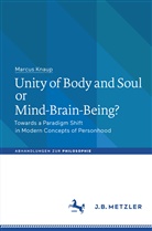 Marcus Knaup - Unity of Body and Soul or Mind-Brain-Being?