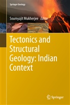 Soumyaji Mukherjee, Soumyajit Mukherjee - Tectonics and Structural Geology: Indian Context