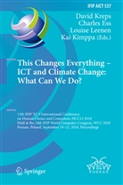 Charle Ess, Charles Ess, Kai Kimppa, David Kreps, Louise Leenen, Louise Leenen et al - This Changes Everything - ICT and Climate Change: What Can We Do?
