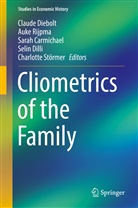 Sarah Carmichael, Sarah Carmichael et al, Claude Diebolt, Selin Dilli, Auk Rijpma, Auke Rijpma... - Cliometrics of the Family