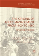 Nigel Edward Morecroft - The Origins of Asset Management from 1700 to 1960