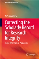 M V Dougherty, M. V. Dougherty - Correcting the Scholarly Record for Research Integrity