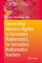Nichola H Wasserman, Nicholas H Wasserman, Nicholas H. Wasserman - Connecting Abstract Algebra to Secondary Mathematics, for Secondary Mathematics Teachers
