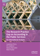 Laurenc Ferry, Laurence Ferry, Iri Saliterer, Iris Saliterer, Ileana Steccolini, Basil Tucker - The Research-Practice Gap on Accounting in the Public Services