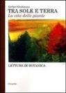 Gerbert Grohmann, M. Latis, T. Latis - Tra sole e terra. La vita delle piante