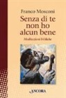 Franco Mosconi - Senza di te non ho alcun bene. Meditazioni bibliche