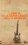 Gianluca Morozzi - L' Emilia o la dura legge della musica