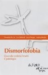 Donatella de Lisi, Eva Gebhardt, Luca Giorgini, Andrea Raballo - Dismorfofobia. Quando vedersi brutti è patologia