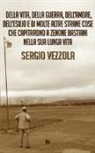 Sergio Vezzola, A. G. Vertucci - Della vita, della guerra, dell'amore, dell'esilio e di molte altre strane cose che capitarono a Zenone Bastiani nella sua lunga vita