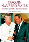P. Arullani - Joaqín Navarro-Valls. Ricordi, scritti, testimonianze