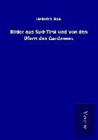 Heinrich Noë - Bilder aus Süd-Tirol und von den Ufern des Gardasees