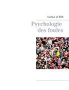 Gustave Le Bon - Psychologie des foules