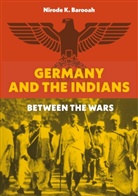 Nirode K Barooah, Nirode K. Barooah - Germany and the Indians