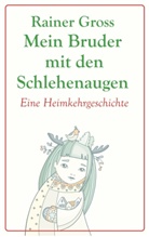 Rainer Gross - Mein Bruder mit den Schlehenaugen