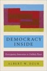 Albert W. Dzur, Albert W. (Associate Professor of Political Dzur, Dzur Albert W. - Democracy Inside