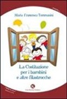 Maria Francesca Tommasini - La costituzione per i bambini e altre filastrocche