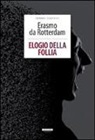 Erasmo Da Rotterdam - Elogio della follia