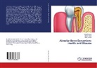 Mansi Bansal, Manis Khatri, Manish Khatri, Nish Parveen, Nisha Parveen - Alveolar Bone Dynamism: Health and Disease
