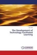 John Wall - The Development of Technology Facilitated Learning
