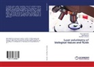 Victo Bachinskyi, Victor Bachinskyi, Tara Boychuk, Taras Boychuk, Alexand Ushenko, Alexander Ushenko - Laser polarimetry of biological tissues and fluids