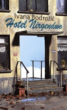 Ivana Bodrozic, Ivana Simic Bodrozic, Ivana Bodrožic, Ivana Bodrožić - Hotel Nirgendwo