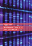 Patrick F Walsh, Patrick F. Walsh - Intelligence, Biosecurity and Bioterrorism