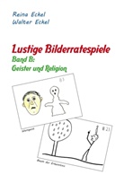 Reina Eckel, Walte Eckel, Walter Eckel - Lustige Bilderratespiele - Band B: Geister und Religion