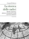 Cleopatra D'Ambrosio - La ricerca delle radici. Identità, migrazioni, adozioni, orientamenti sessuali e percorsi terapeutici