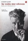 David Lynch, C. Rodley - Io vedo me stesso. La mia arte, il cinema, la vita