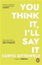 Curtis Sittenfeld, Sittenfeld Curtis - You Think It, I'll Say It