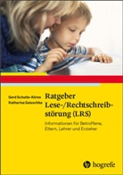 Katharina Galuschka, Ger Schulte-Körne, Gerd Schulte-Körne - Ratgeber Lese-/Rechtschreibstörung (LRS)