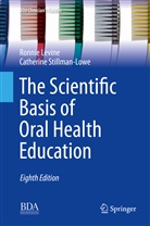 Ronni Levine, Ronnie Levine, Catherine Stillman-Lowe - The Scientific Basis of Oral Health Education