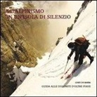 Loris De Barba, F. Vascellari - Scialpinismo in un'isola di silenzio. Guida alle Dolomiti d'oltre Piave. Con gadget