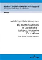 Anette Rohmann, Stefan Stürmer - Die Flüchtlingsdebatte in Deutschland - Sozialpsychologische Perspektiven