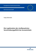 Katja Bolender - Die Legitimation der strafbewehrten Verschreibungspflicht bei Arzneimitteln