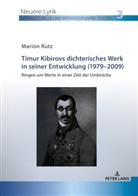Marion Rutz - Timur Kibirovs dichterisches Werk in seiner Entwicklung (1979-2009)