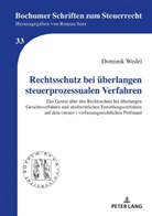 Dominik Wedel, Roman Seer, Dominik Wedel - Rechtsschutz bei überlangen steuerprozessualen Verfahren