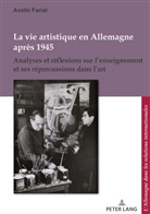 Axelle Fariat, Corine Defrance, Pfeil, Ulrich Pfeil - La vie artistique en Allemagne après 1945