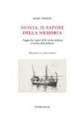 Elio Tocco - Sicilia, il sapore della memoria. Viaggio fra i sapori della cucina siciliana e l'anima della bellezza