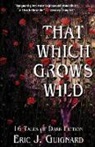 Eric J. Guignard - That Which Grows Wild