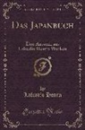 Lafcadio Hearn - Das Japanbuch: Eine Auswahl Aus Lafcadio Hearns Werken (Classic Reprint)