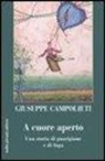 Giuseppe Campolieti - A cuore aperto. Una storia di guarigione e fuga