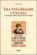 Paolo Nesti - Tra vita, regime e cucina. A Pistoia come in Italia