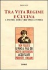 Paolo Nesti - Tra vita, regime e cucina. A Pistoia come in Italia