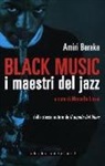 Amiri Baraka, M. Lorrai - Black music. I maestri del jazz