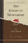 John Florio - The Essays of Montaigne (Classic Reprint)