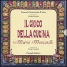 Emanuela Notarbartolo di Sciara, F. Corsini - Il gioco della cucina. In 100 schede e 100 acquarelli