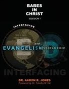 Aaron R Jones - Interfacing Evangelism and Discipleship Session 7
