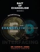 Aaron R Jones - Interfacing Evangelism and Discipleship Session 4
