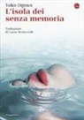 Yoko Ogawa - L' isola dei senzamemoria